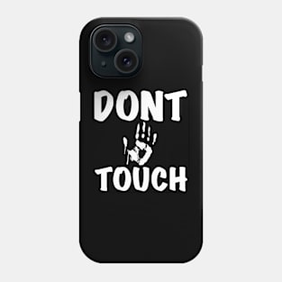 Don’t touch slogan Phone Case