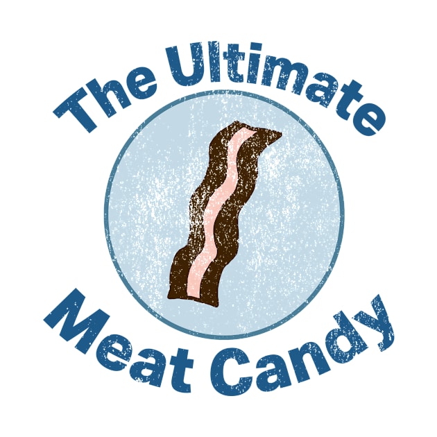 Vintage Bacon: The Ultimate Meat Candy by Eric03091978