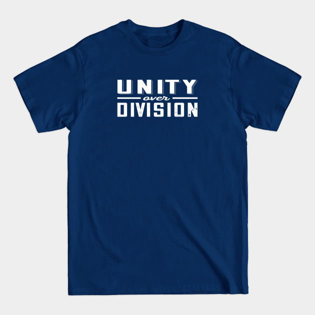 Disover Unity Over Division - Unity - T-Shirt