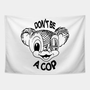 Don’t Be a Cop Tapestry