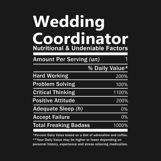 Wedding Coordinator T Shirt - Nutritional and Undeniable Factors Gift Item Tee by Ryalgi