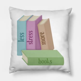 Less stress more books Pillow