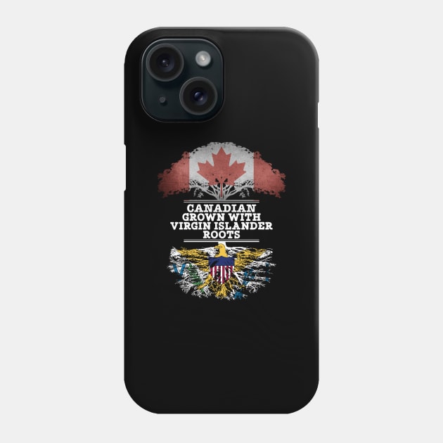 Canadian Grown With Virgin Islander Roots - Gift for Virgin Islander With Roots From Us Virgin Islands Phone Case by Country Flags