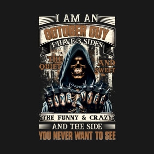 Skull I'm An October Guy I Have 3 Sides Birthday The Quiet & Sweet The Funny & Crazy T-Shirt