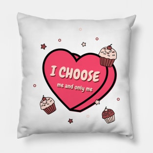 I choose me and only me Pillow