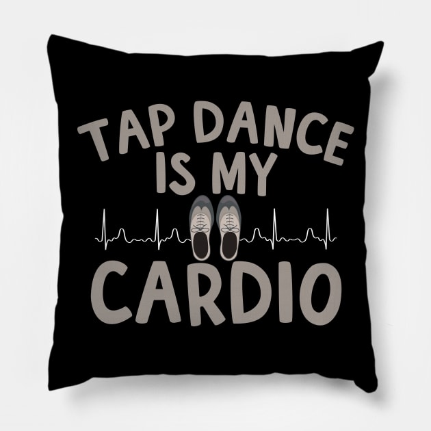 Tap Dance Is My Cardio Pillow by thingsandthings