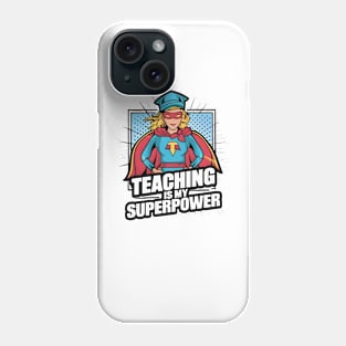 Teaching is my Superpower Phone Case