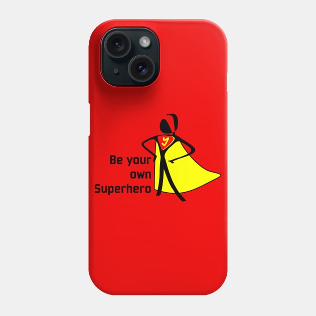 Be Your Own Superhero Phone Case by BSquared