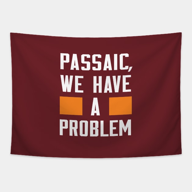 PASSAIC, I HAVE A PROBLEM Tapestry by Greater Maddocks Studio