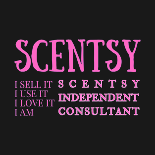 i sell it, i use it, i love it, i am scentsy independent consultant, Scentsy Independent T-Shirt