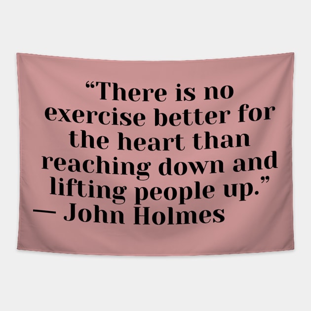 Quote John Holmes about charity Tapestry by AshleyMcDonald