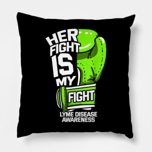 Her Fight Is My Fight Lyme Disease Awareness Pillow