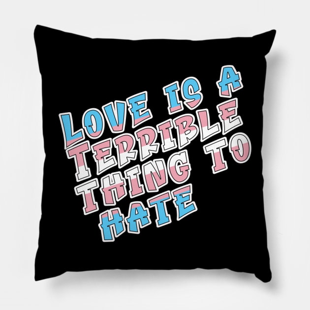 Love is a terrible thing to hate. Pillow by Fig-Mon Designs