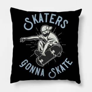 Skaters Gonna Skate Pillow