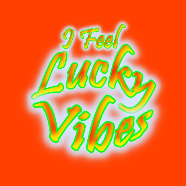 I Feel Lucky Vibes by Creative Creation