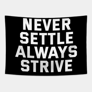 Never Settle Always Strive Tapestry