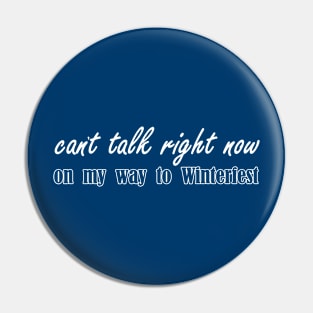 cant talk right now on my way to WinterFest winter fest Pin