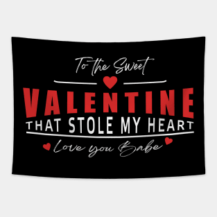 To the Sweet Valentine that Stole My Heart Love You Babe Tapestry