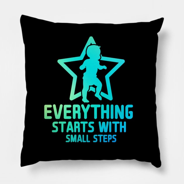 Everything Starts with Small Steps Pillow by andantino