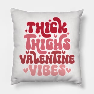 Thick Thighs Valentine vibes Pillow