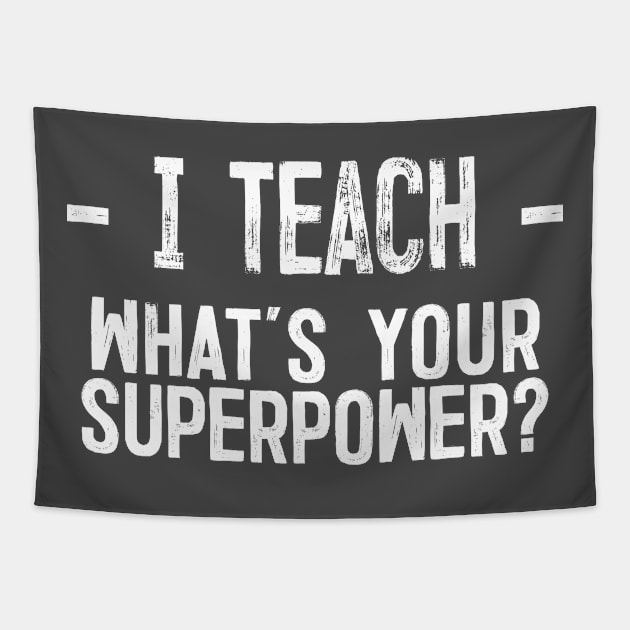 I Teach - What's Your Superpower Tapestry by DankFutura