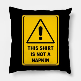 This Shirt is Not a Napkin Messy Kids Men Women Funny Pillow