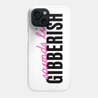 Gibberish - Auditory Processing Disorder Phone Case