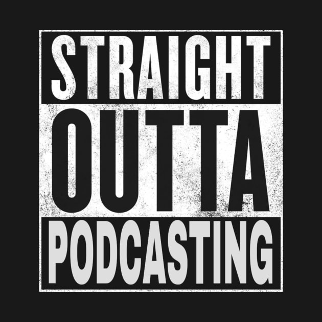 Straight Outta Podcasting by Podcast Life