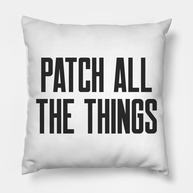 Cybersecurity Patch All The Things Slogan Pillow by FSEstyle