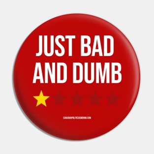 JUST BAD AND DUMB Pin