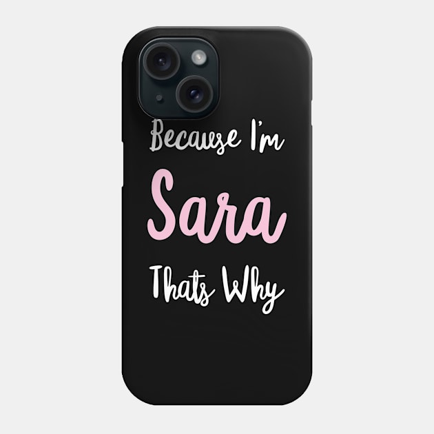 Sara Personalized Name Gift Woman Girl Pink Thats Why Custom Girly Women Kids Her Phone Case by Shirtsurf