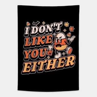 I Don't Like You Either Candy Corn Halloween Tapestry