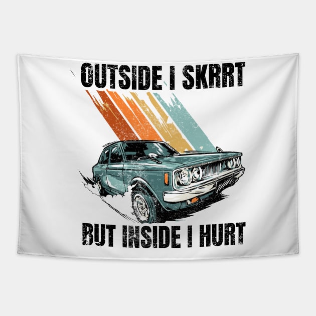 Outside I skrrt but inside I hurt Tapestry by Warmth Saga