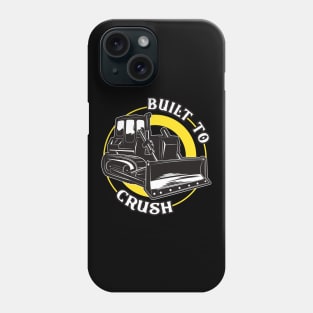 Built To Crush Bulldozer Phone Case