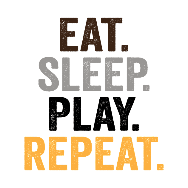 Eat Play Sleep Repeat by Teeium