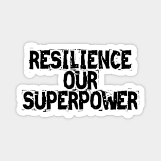 Resilience: Our Superpower Magnet