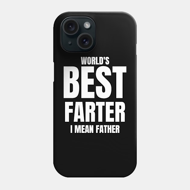 worlds best farter i mean father Phone Case by MarsdenPrints