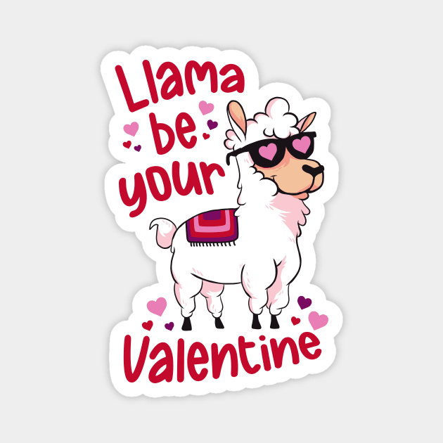 Llama Be Your Valentine | Cute Funny Llama V Day Magnet by SLAG_Creative