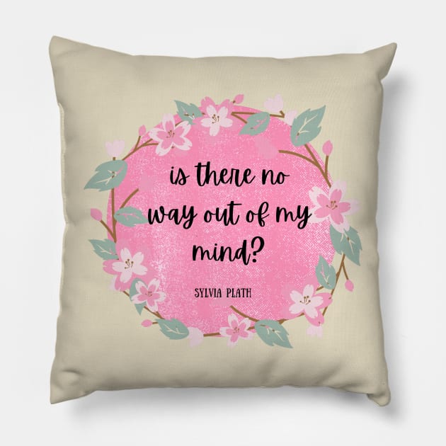 out of my mind- Sylvia Plath Quote Pillow by Faeblehoarder