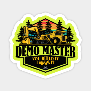 DEMO MASTER You Build It I Break It Magnet