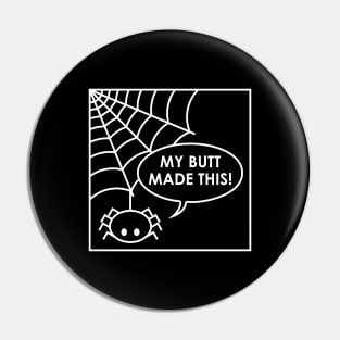 My Butt Made This! Pin