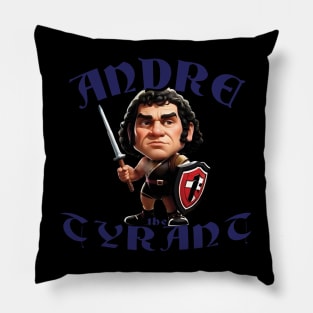 Andre the Tyrant - Andre the Giant Pillow