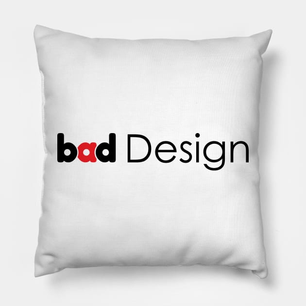 Bad Design - 01 Pillow by SanTees