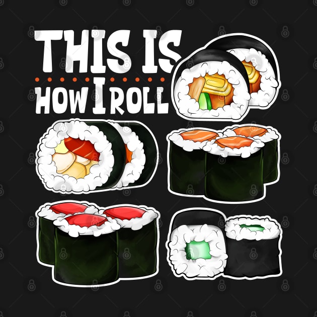 This is how I roll - Sushi by Modern Medieval Design