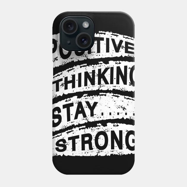 Positive Thinking Stay Strong Phone Case by azmania