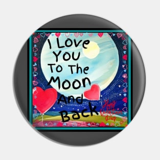 I Love You To The Moon And Back! Pin