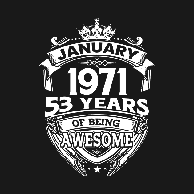 January 1971 53 Years Of Being Awesome 53rd Birthday by Foshaylavona.Artwork