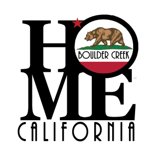 HOME Boulder Creek California T-Shirt