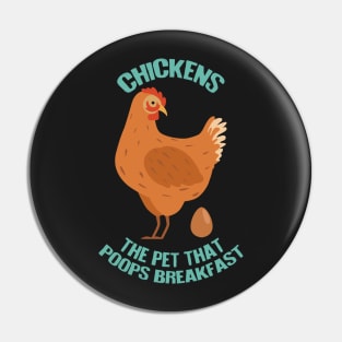 Chickens: The Pet That Poops Breakfast Pin