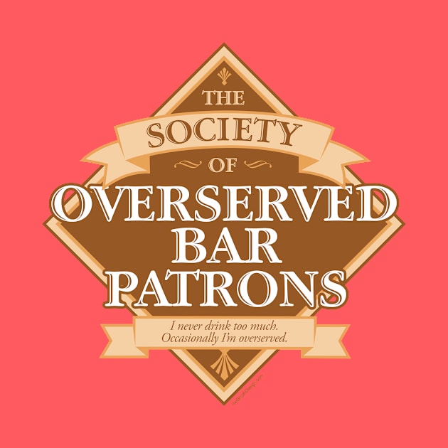 Society of Overserved Bar Patrons by eBrushDesign